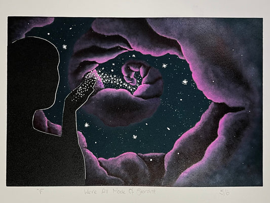 We're All Made Of Stardust Limited Edition Original Print